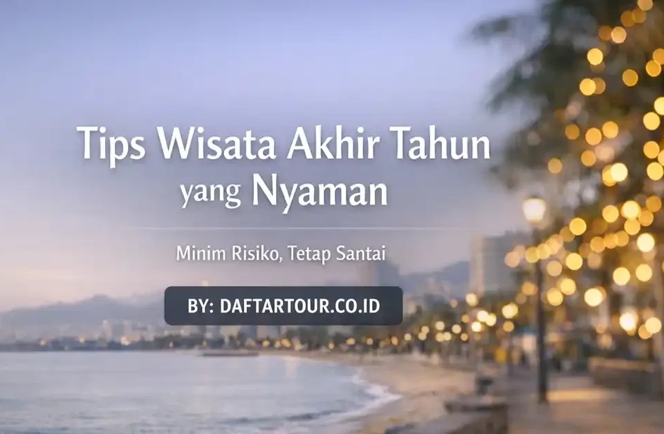 Tips Wisata Akhir Tahun